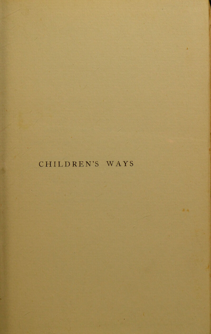 CHILDREN’S WAYS