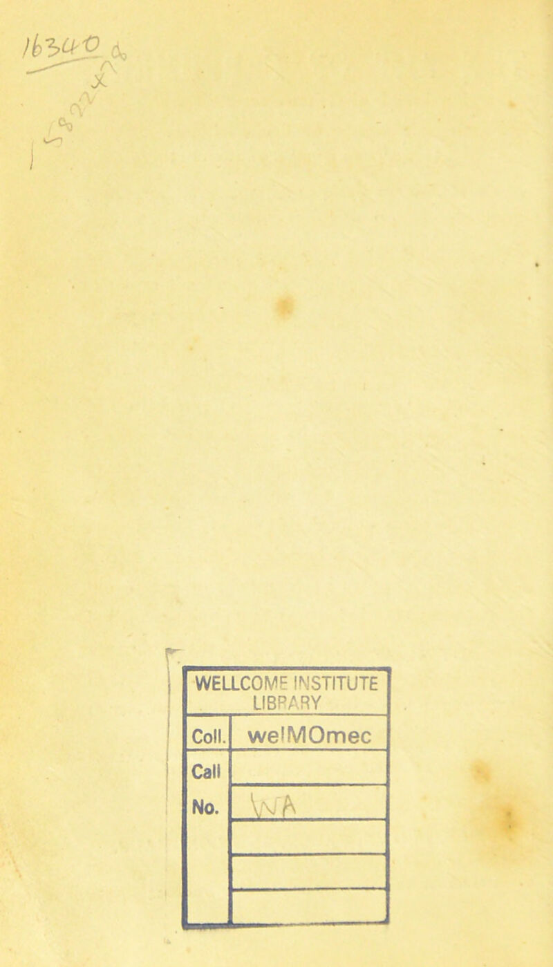 WELLCOME INSTITUTE LIBRARY Coll. welMOmec Call No.