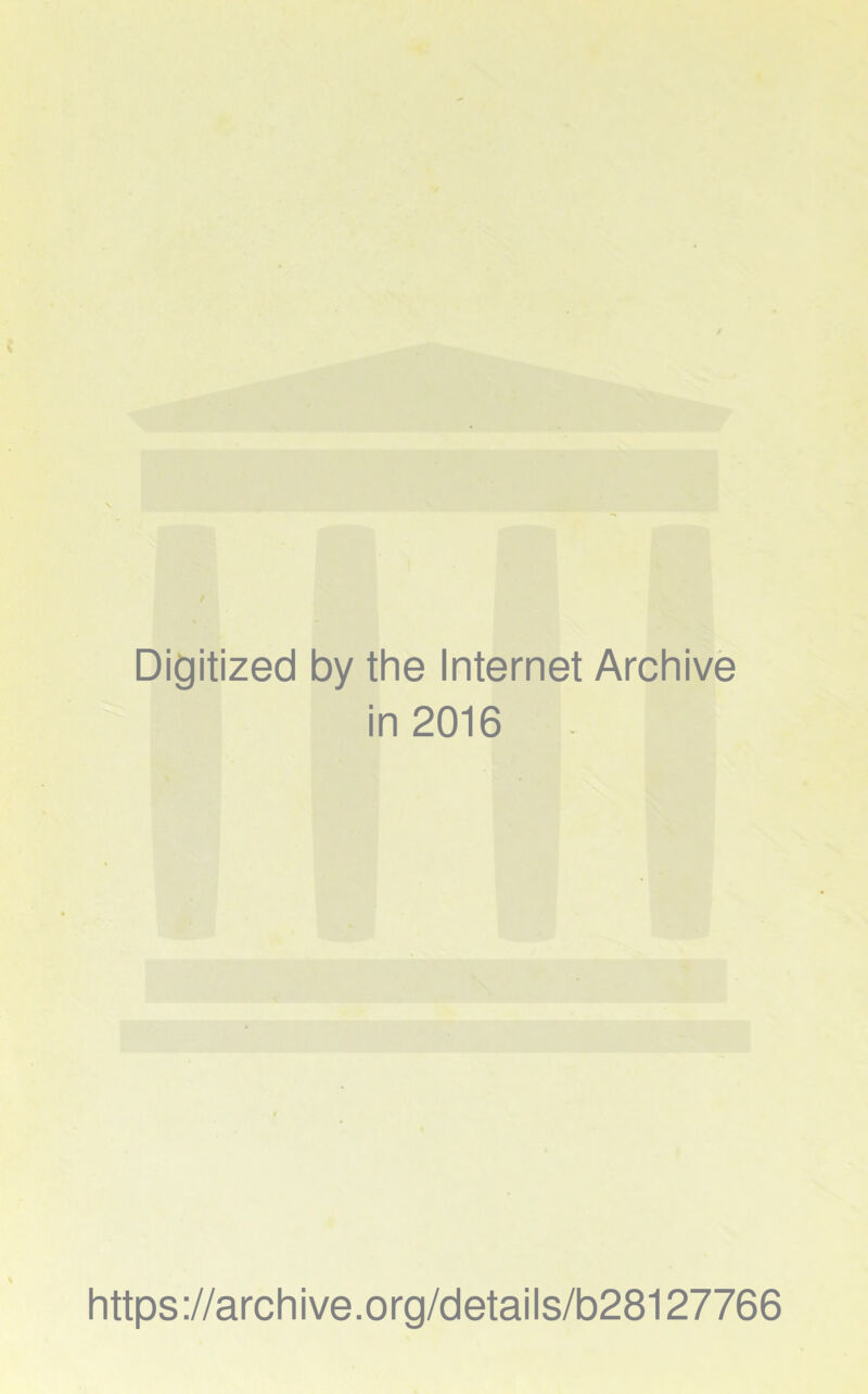 Digitized by the Internet Archive in 2016 https://archive.org/details/b28127766