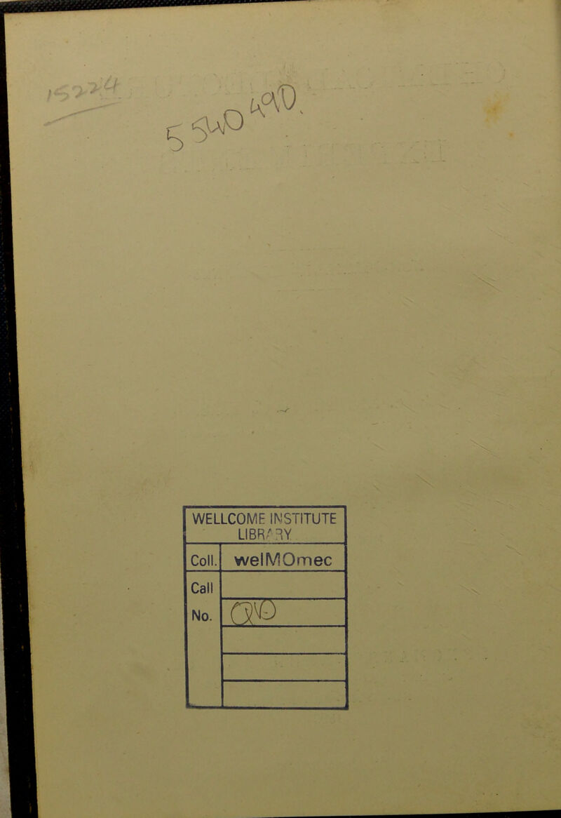 , s WELLCOME INSTITUTE LIBRARY Coll. welMOmec Call No. qT3