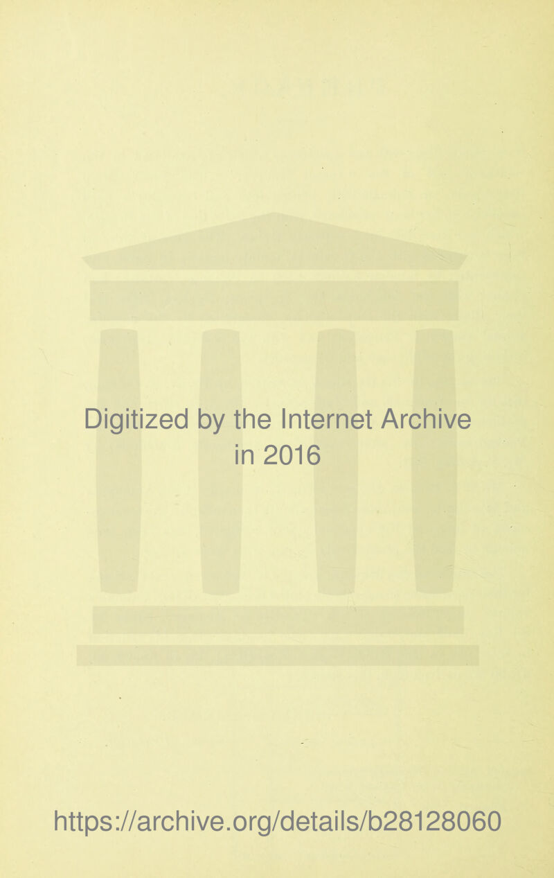 Digitized by the Internet Archive in 2016 https://archive.org/details/b28128060