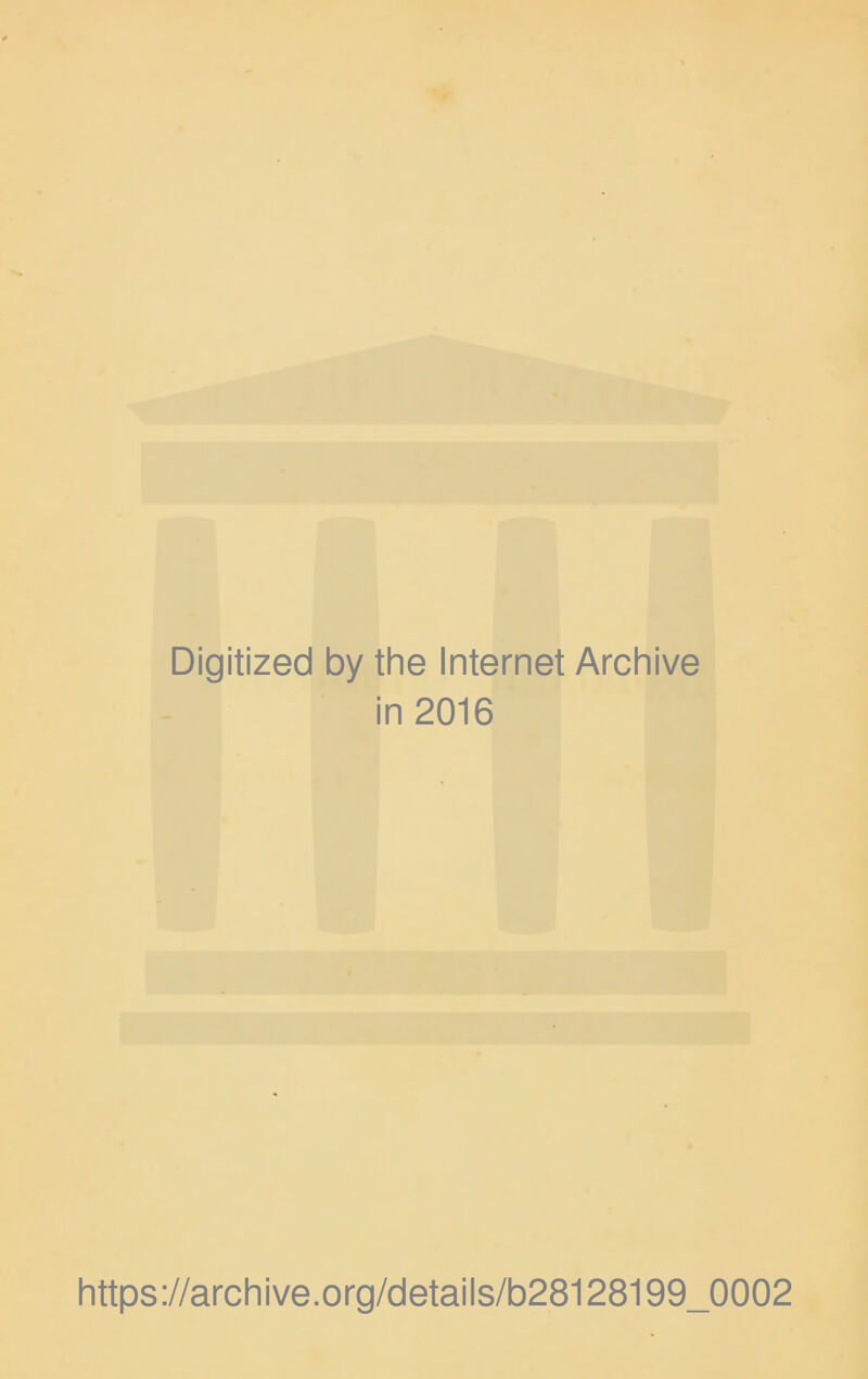 Digitized by the Internet Archive in 2016 https://archive.org/details/b28128199_0002