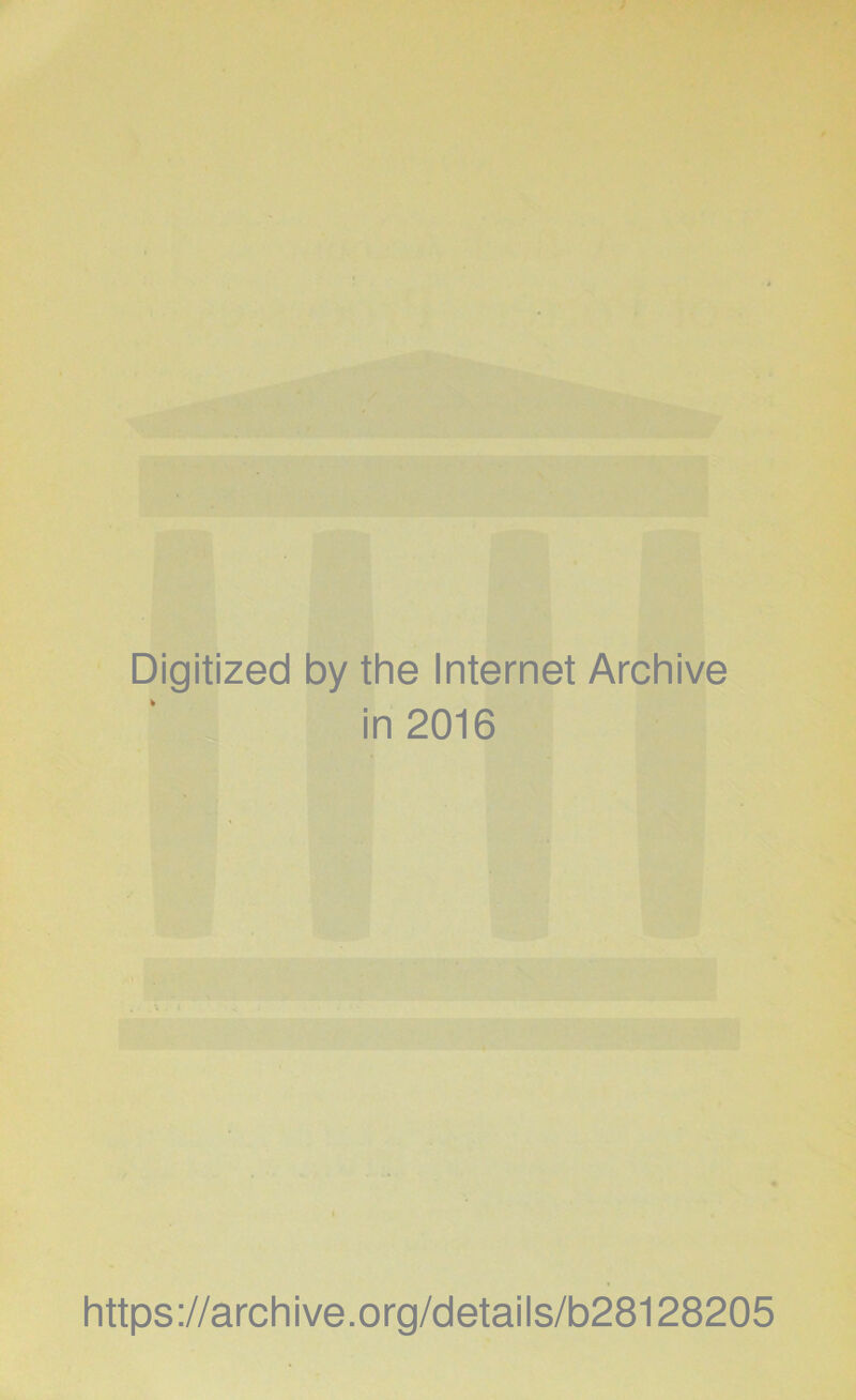 Digitized by the Internet Archive in 2016 https://archive.org/details/b28128205