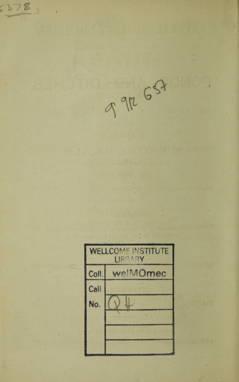 W£LLCOMC INSTITUTE LIRR ARY Coll we^lOmec Cali No.