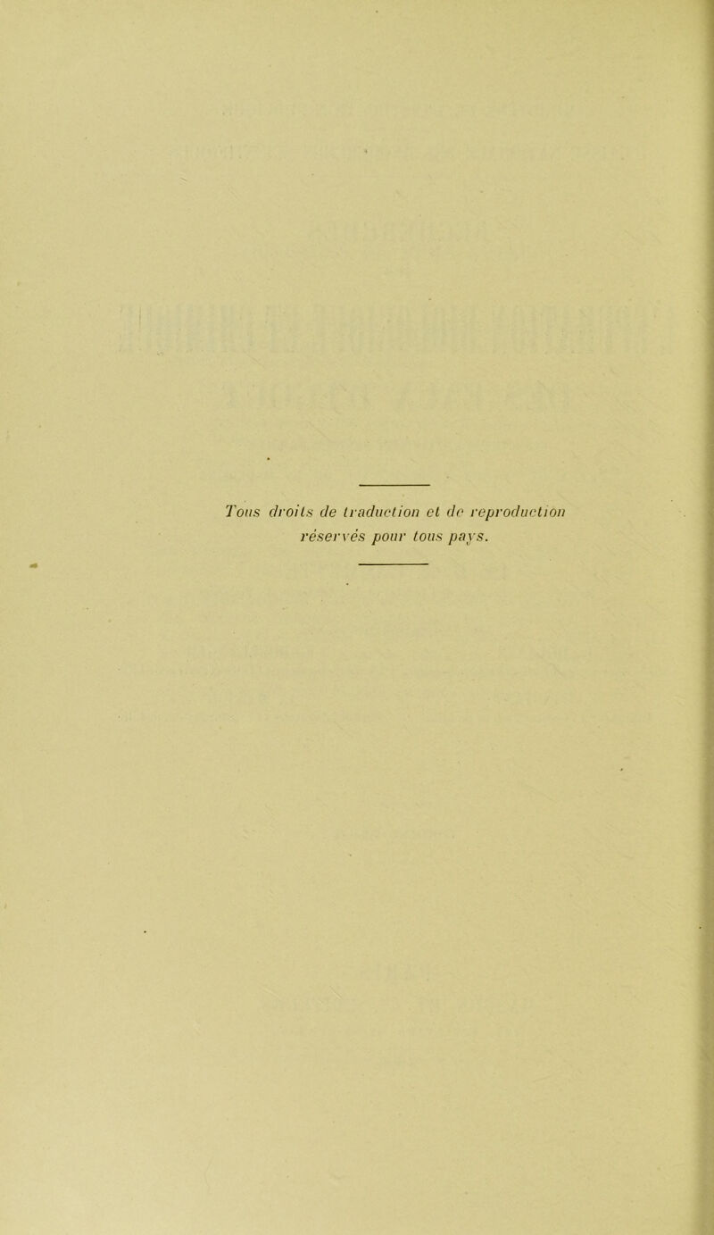 Tons droits de traduction et de reproduction réservés pour tous pays.