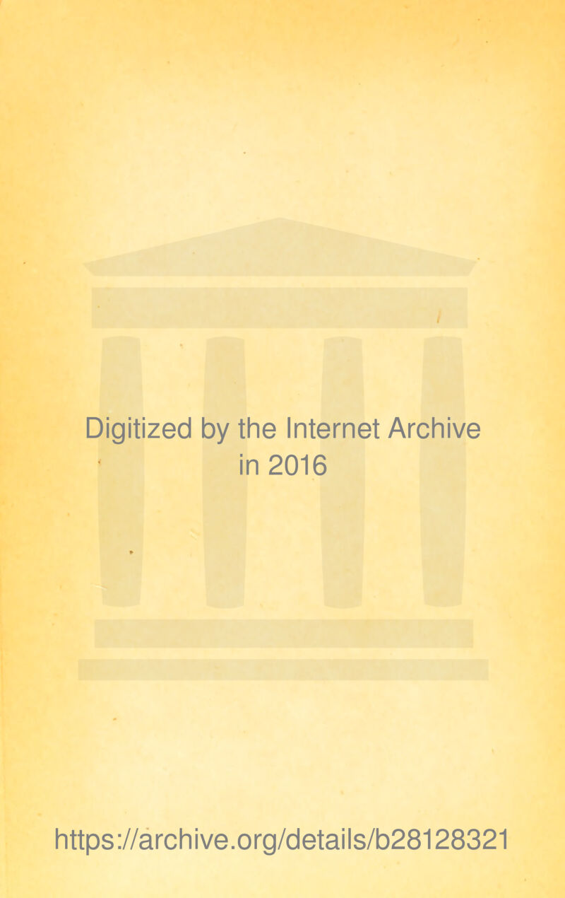Digitized by the Internet Archive in 2016 https://archive.org/details/b28128321