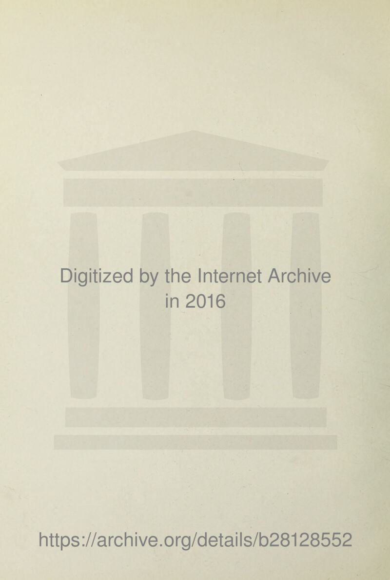 Digitized by the Internet Archive in 2016 https://archive.org/details/b28128552