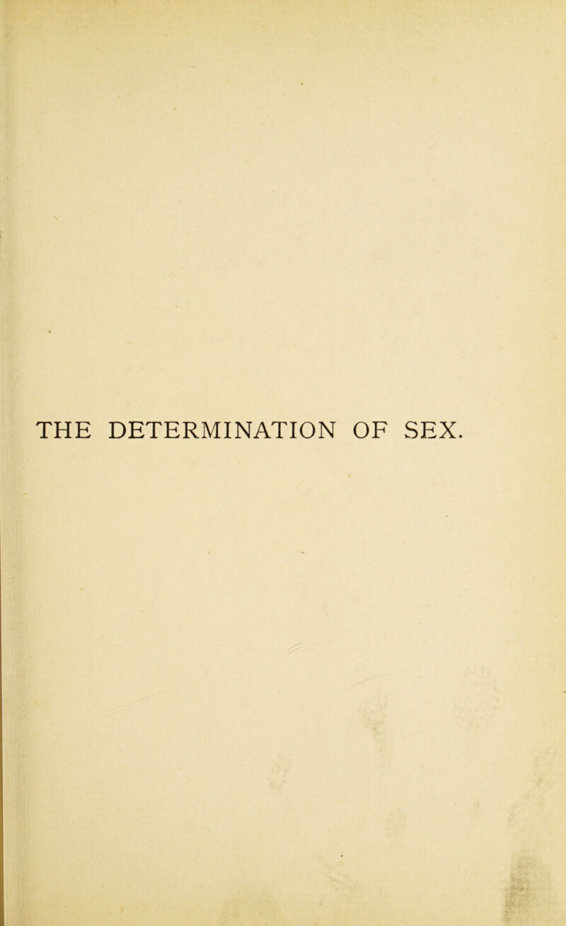 THE DETERMINATION OE SEX.