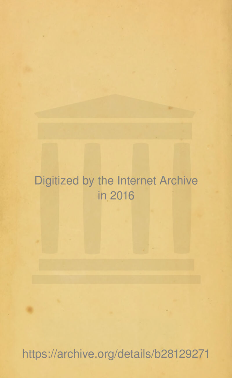 Digitized by the Internet Archive in 2016 https://archive.org/details/b28129271