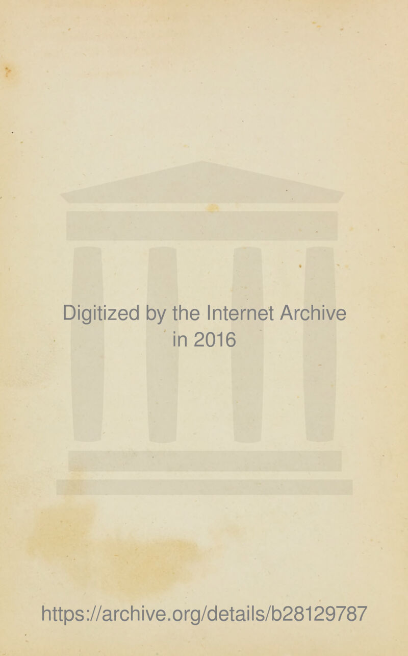 Digitized by the Internet Archive in 2016 https://archive.org/details/b28129787