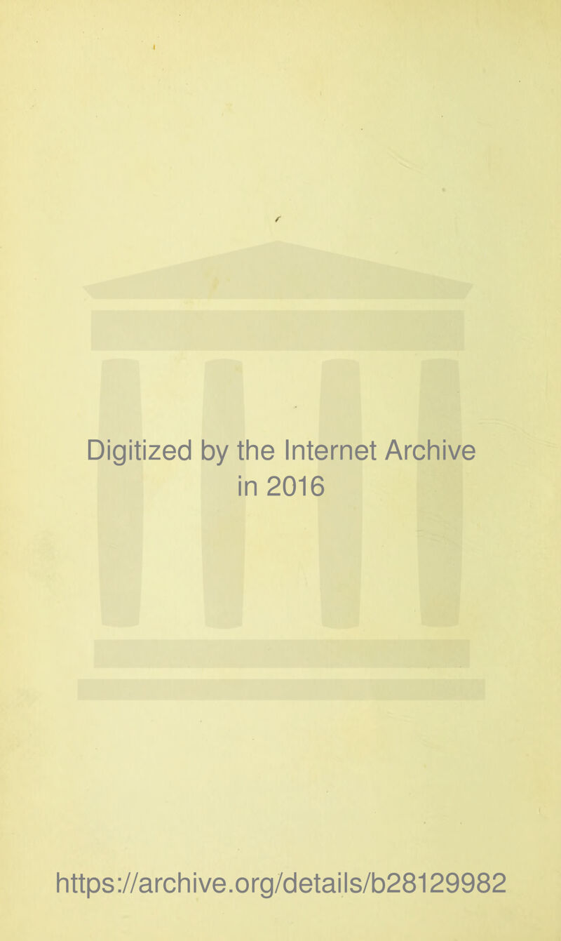 Digitized by the Internet Archive in 2016 https://archive.org/details/b28129982