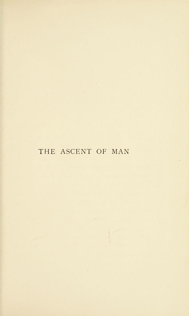 THE ASCENT OE MAN