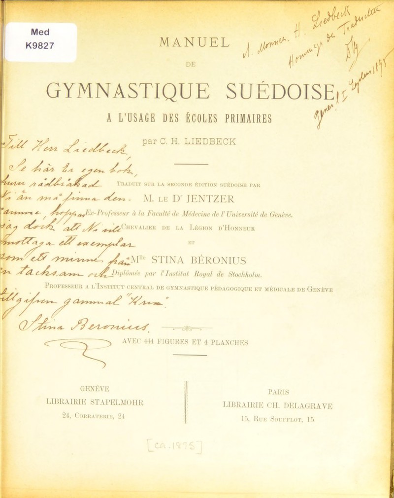 Med K9827 MANUEL f! • ^ T DE GYMNASTIQUE SUÉDOISEtf A L’USAGE DES ÉCOLES PRIMAIRES a par c-H-LIEDBECK C ^ dasi Ai /i a /: • Yr Tbaddit sur la secondb édition suédoise par v* /r?*AM. le Dr JENTZER / ^ J ~ Ihvfesseur a la Faculté de Médecine de VUniversité de Genéve. ■JA* hevauer de la Légion d’Honneur Axr STINA BÉRONIUS s-zj^Diylömée par Vinst, Vi Institut Roy al de Stockholm. A • ^ ROFE8SEUR A L INSTITUT CENTRAL DE GYMNASTIQUE PÉDAGOGIQUE ET MÉD1CALE DE (tENÉVE öy^L,*. ^ AVEC 444 FIGURES ET 4 PLANCHES GENÉVE li buairie stapelmohr 24, CORRATERIE, 24 PARIS LIBRAIRIE CH. DELAGRAVÉ 15, Rue Soufplot, 15