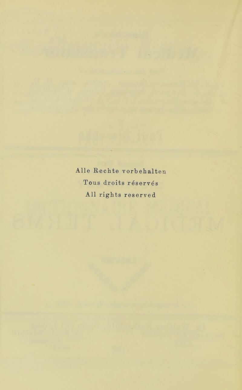 A11 e Rechte vorbehalten Tous droits rdserv^s All rights reserved