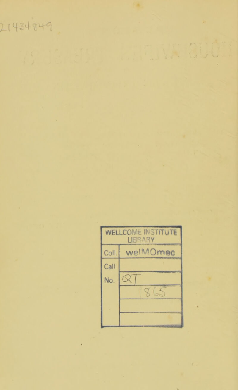 WELLCOME INSTITUTE LIBRARY Coll wel^Omec Cal! No. (S.T [?C5