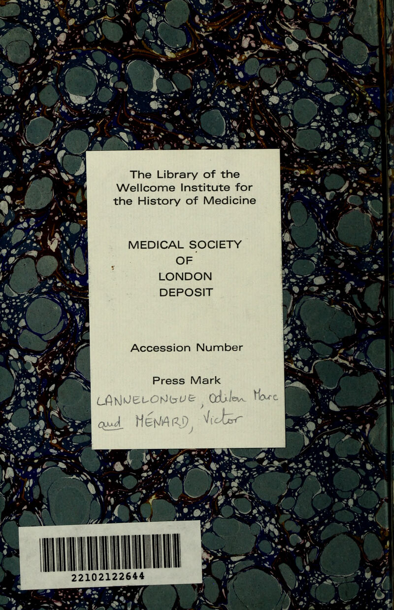 The Library of the Wellcome Institute for the History of Medicine MEDICAL SOCIETY OF LONDON DEPOSIT Accession Number Press Mark 22102122644 L yoF* JV HÉv^l m V * • Av