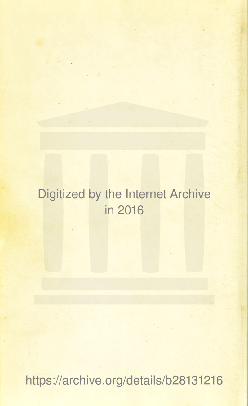 Digitized by the Internet Archive in 2016 https://archive.org/details/b28131216