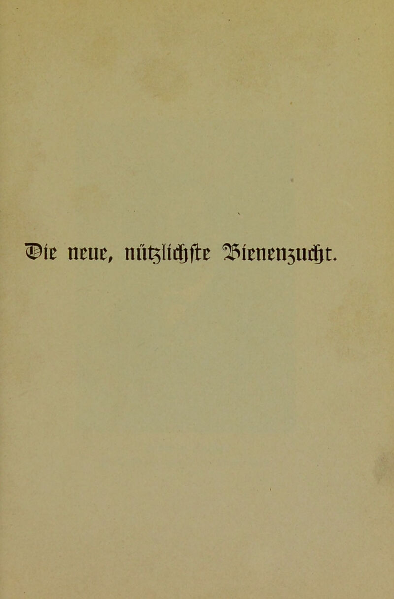 Wiz neue, mitglitfifte ^Icnensiugt.