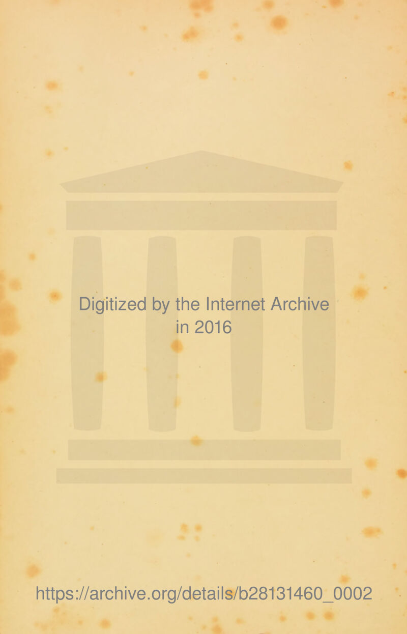 Digitized by the Internet Archive in 2016 https://archive.org/details/b28131460_0002