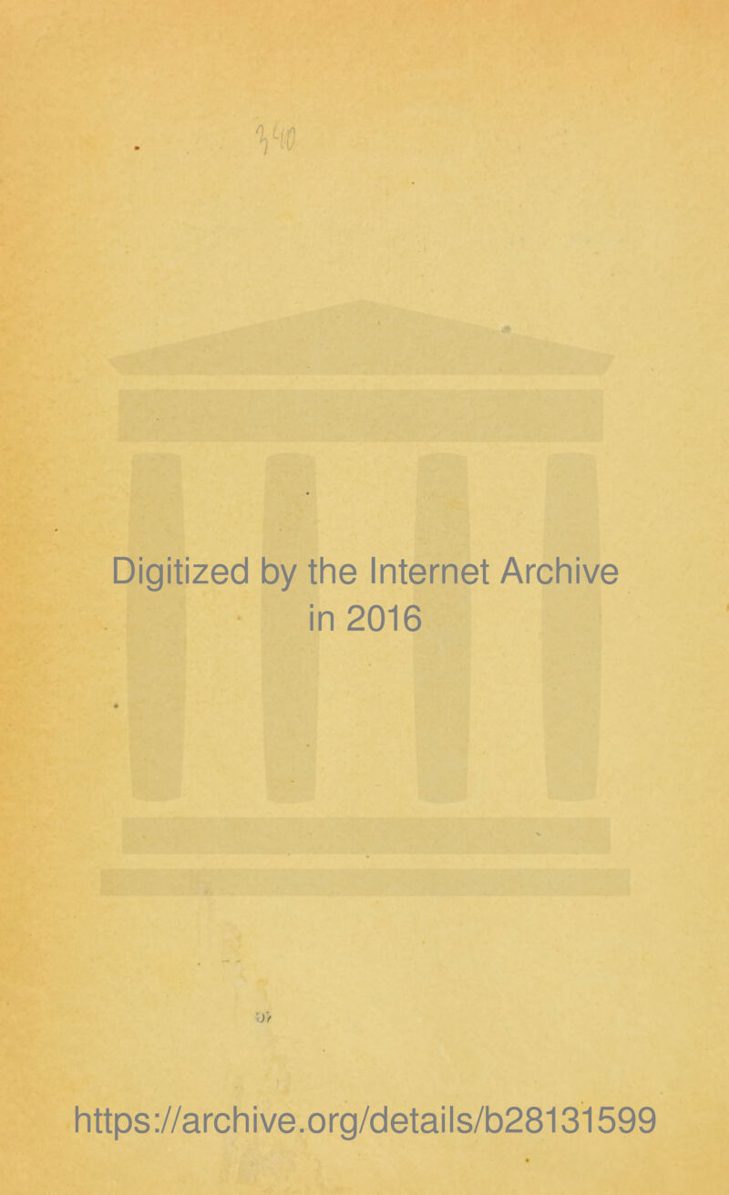 Digitized by the Internet Archive in 2016 https://archive.org/details/b28131599