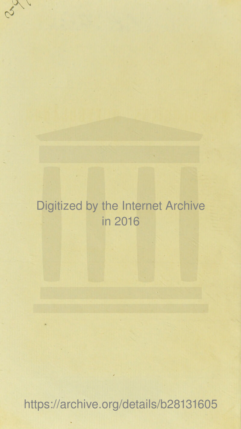 Digitized by the Internet Archive in 2016 https://archive.org/details/b28131605