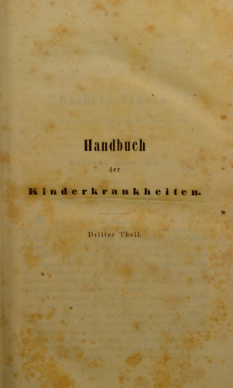 H. i n d e r k r a U k It e i t e n. « Dritter Tbeil. r $ * ^ '