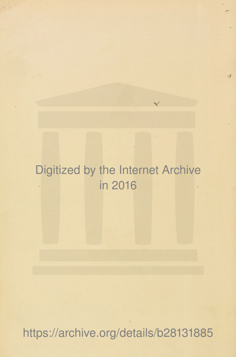 Digitized by the Internet Archive in 2016 https://archive.org/details/b28131885