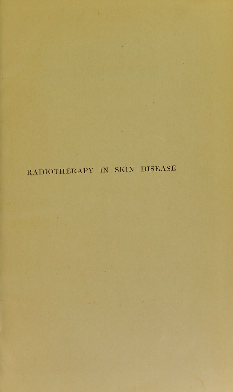 RADIOTHERAPY TN SKIN DISEASE