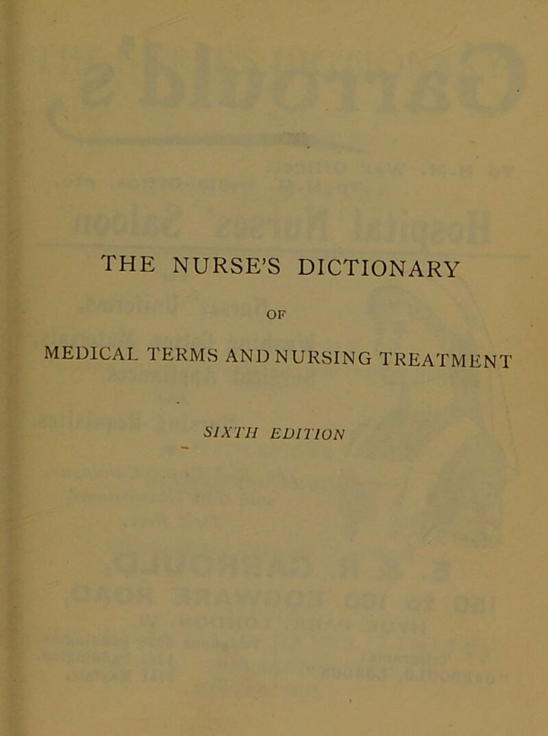 OF MEDICAL TERMS AND NURSING TREATMENT SIXTH EDITION