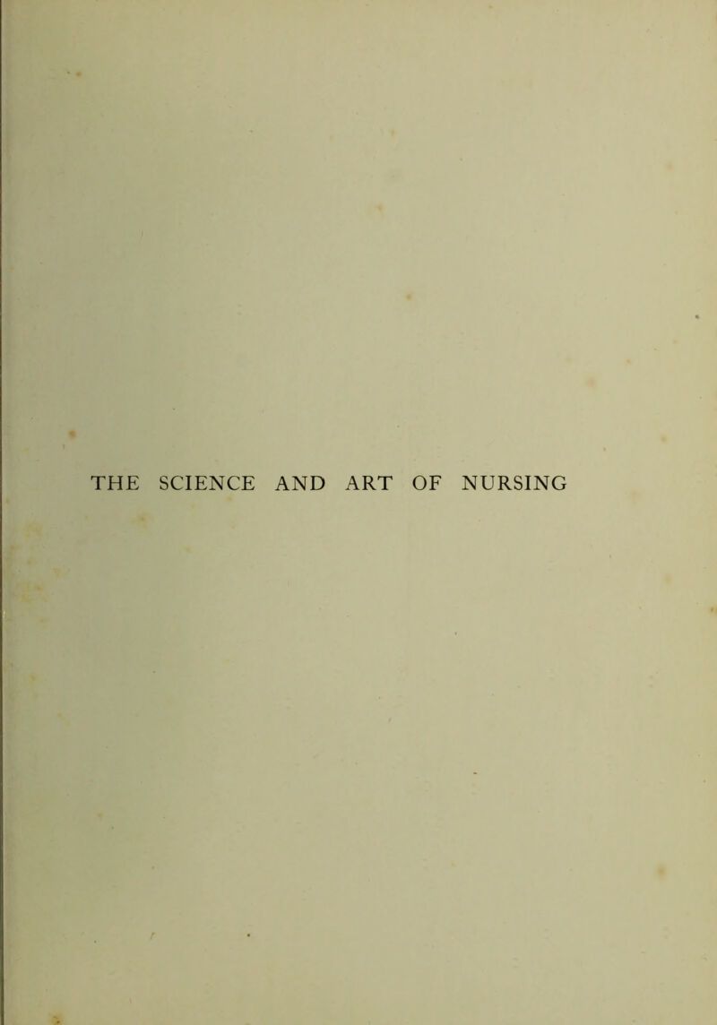 THE SCIENCE AND ART OF NURSING