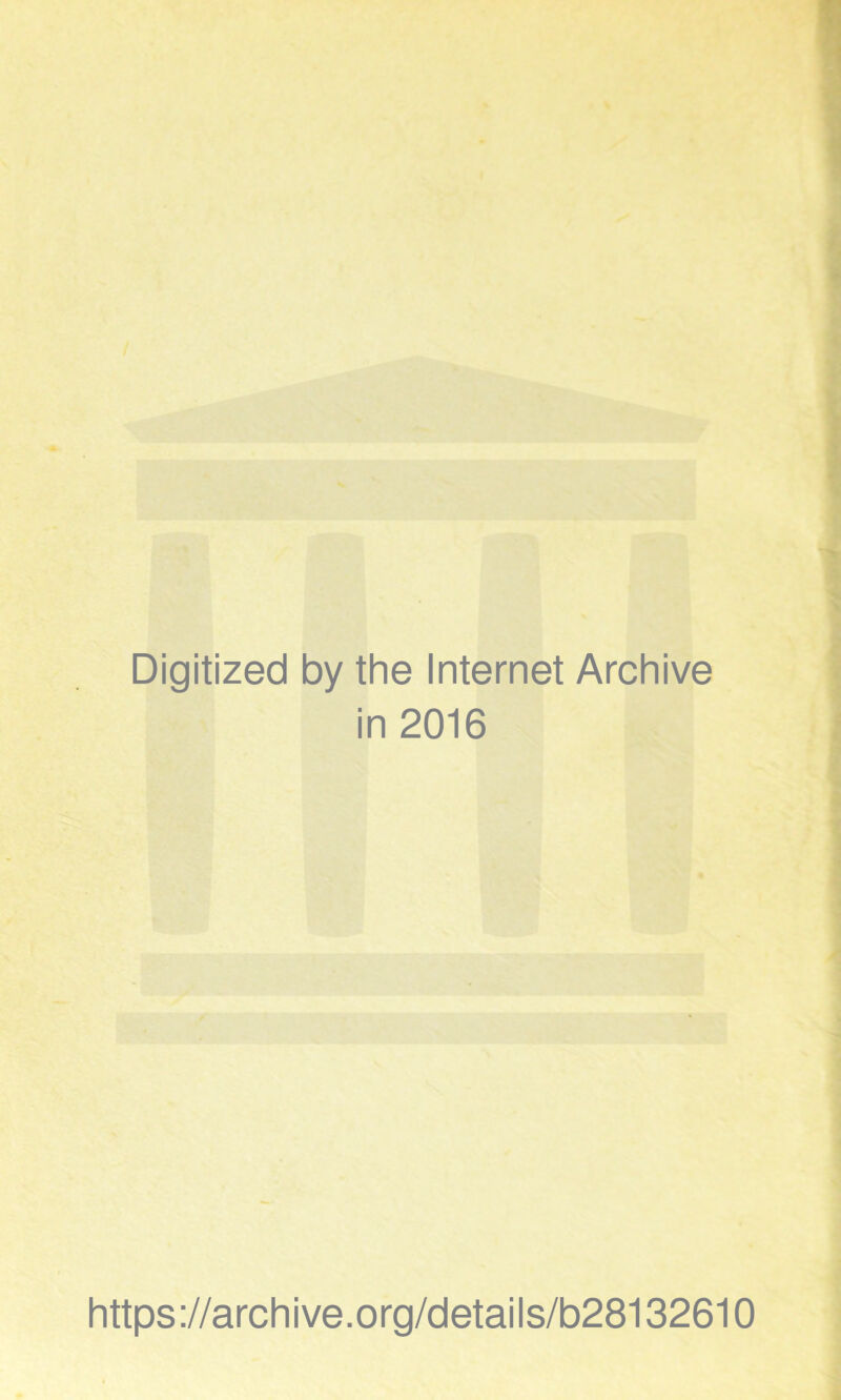 Digitized by the Internet Archive in 2016 https://archive.org/details/b28132610