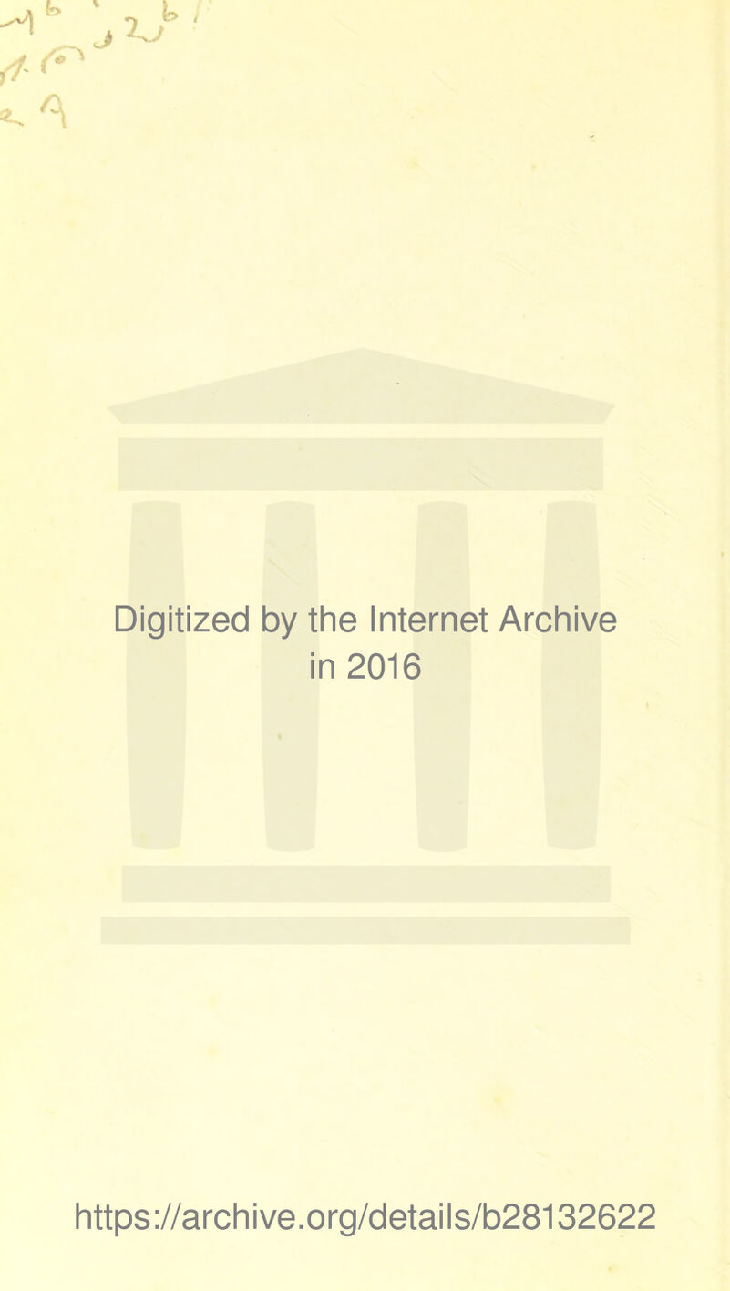 Digitized by the Internet Archive in 2016 https://archive.org/details/b28132622