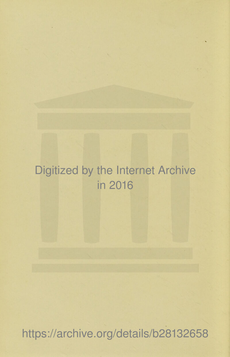 Digitized by the Internet Archive in 2016 https://archive.org/details/b28132658