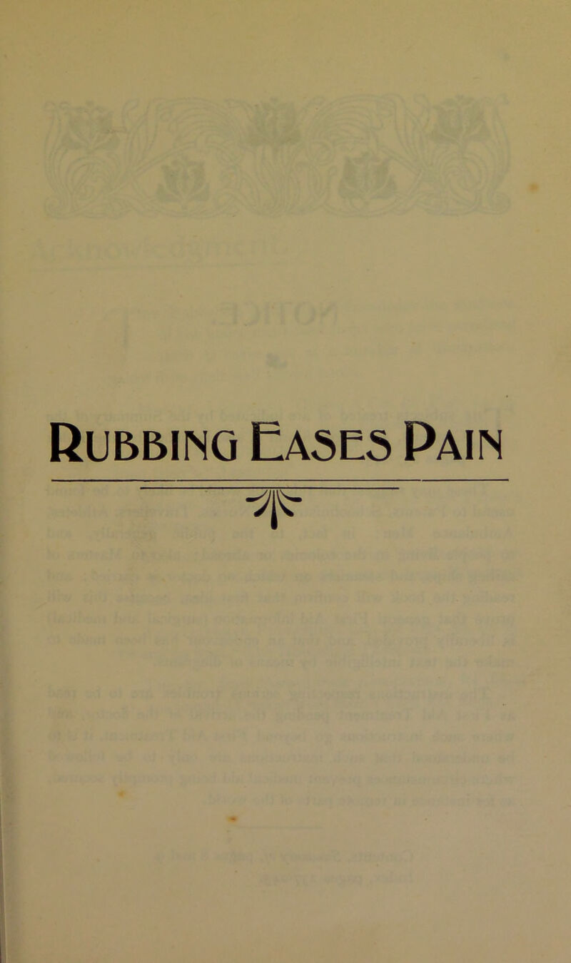 Rubbing Eases Pain