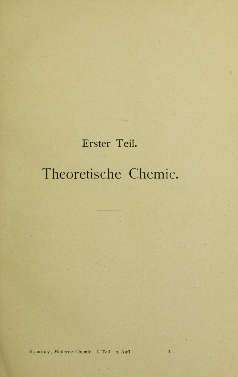 Erster Teil. Theoretische Chemie.