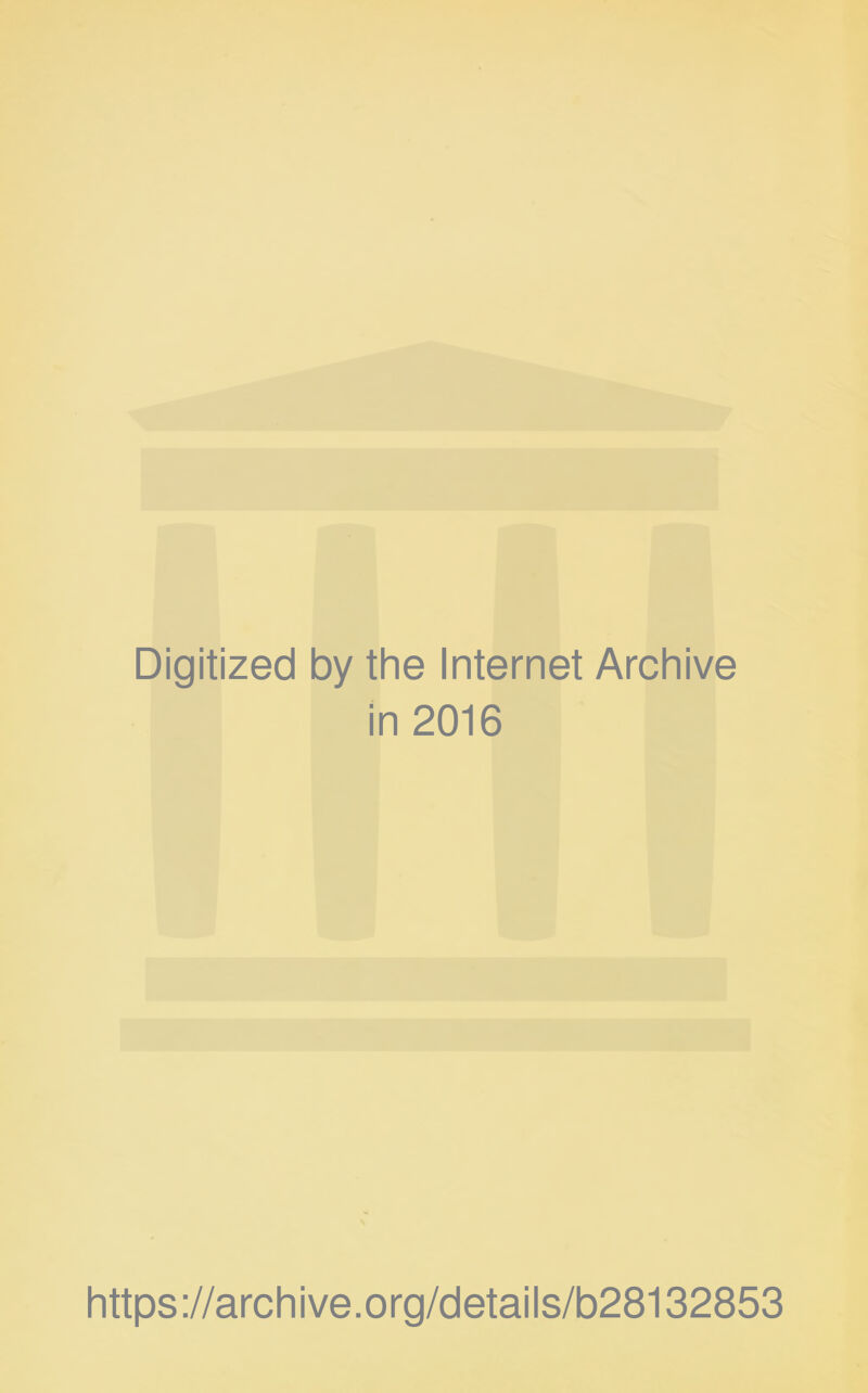 Digitized by thè Internet Archive in 2016 https://archive.org/details/b28132853