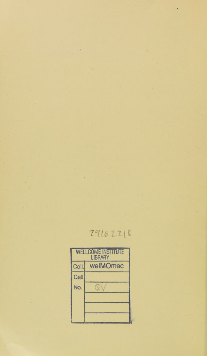 7CIU Z.7 (l well66me iNsinyrt LIBRARY Coll. welMOmec Call No. 1