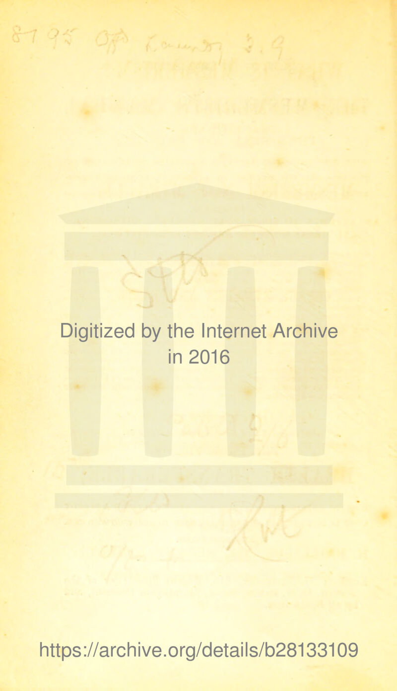 Digitized by the Internet Archive in 2016 https://archive.org/details/b28133109