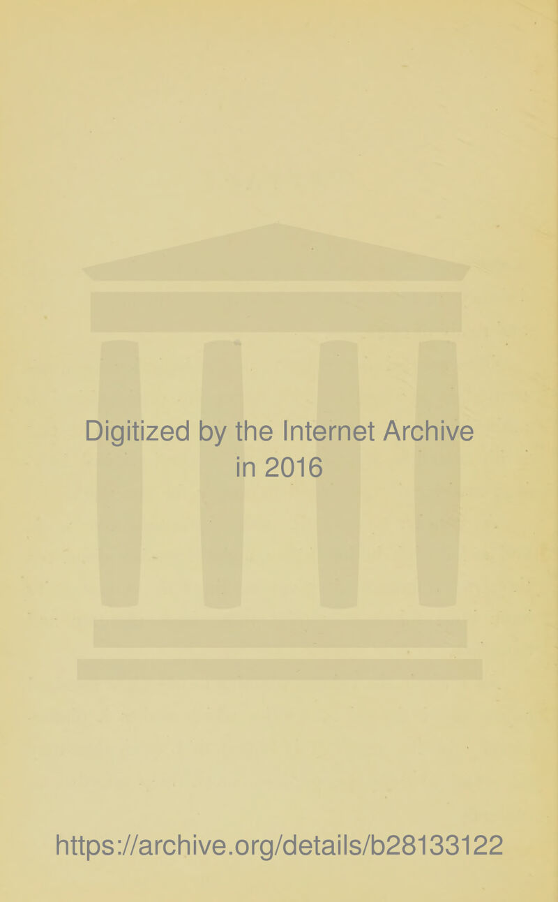 Digitized by the Internet Archive in 2016 https://archive.org/details/b28133122