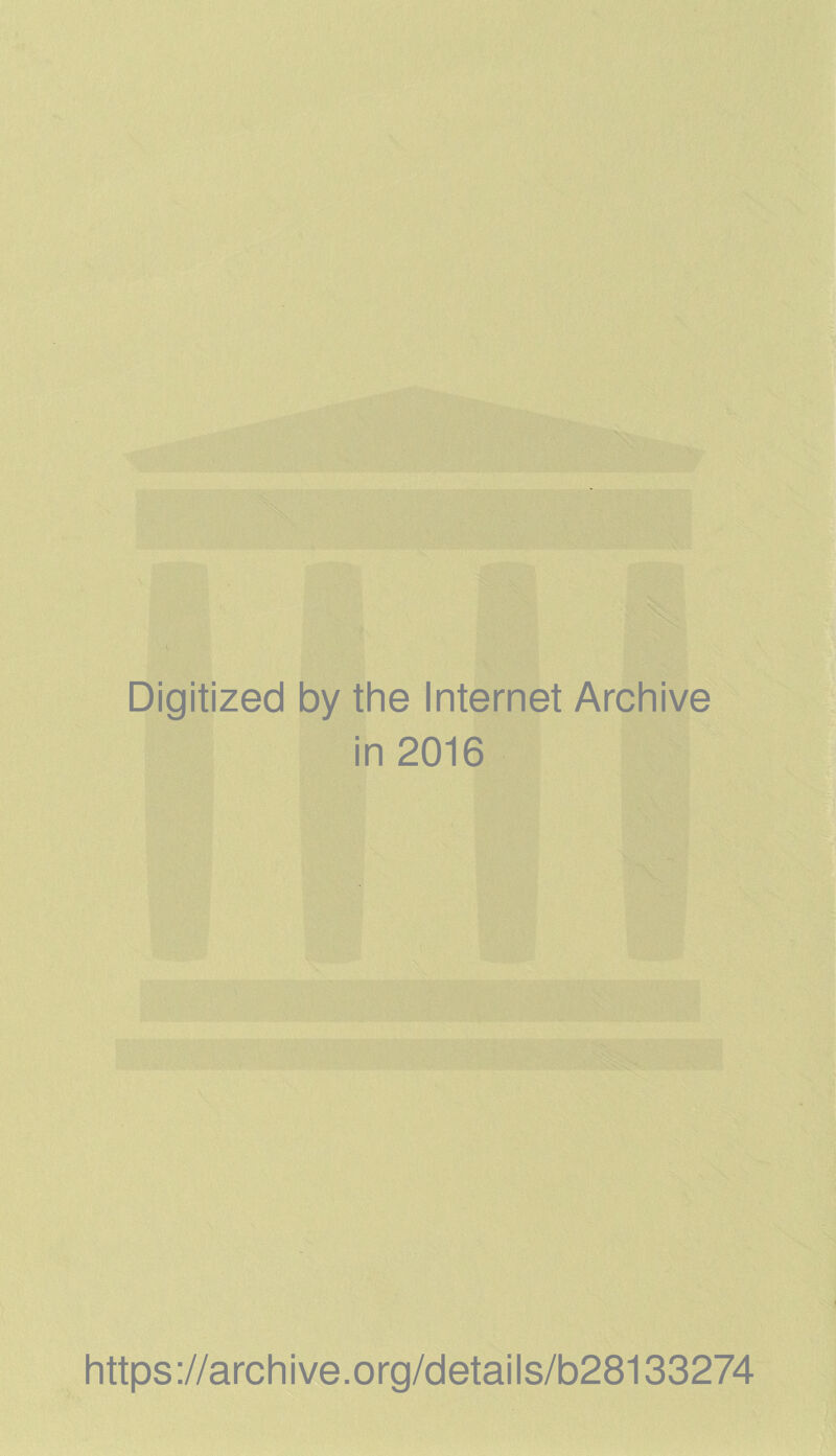 Digitized by the Internet Archive in 2016 https://archive.org/details/b28133274