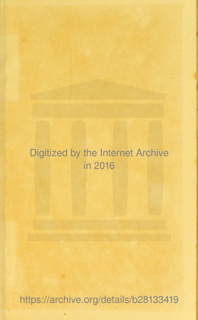 Digitized by the Internet Archive in 2016 https ://arch i ve .org/detai Is/b28133419