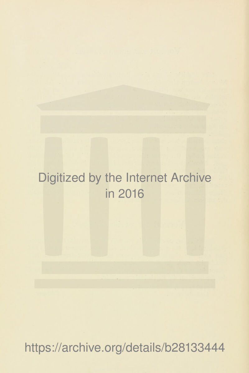 Digitized by the Internet Archive in 2016 https://archive.org/details/b28133444