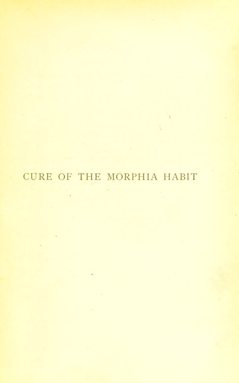 CURE OF THE MORPHIA HABIT