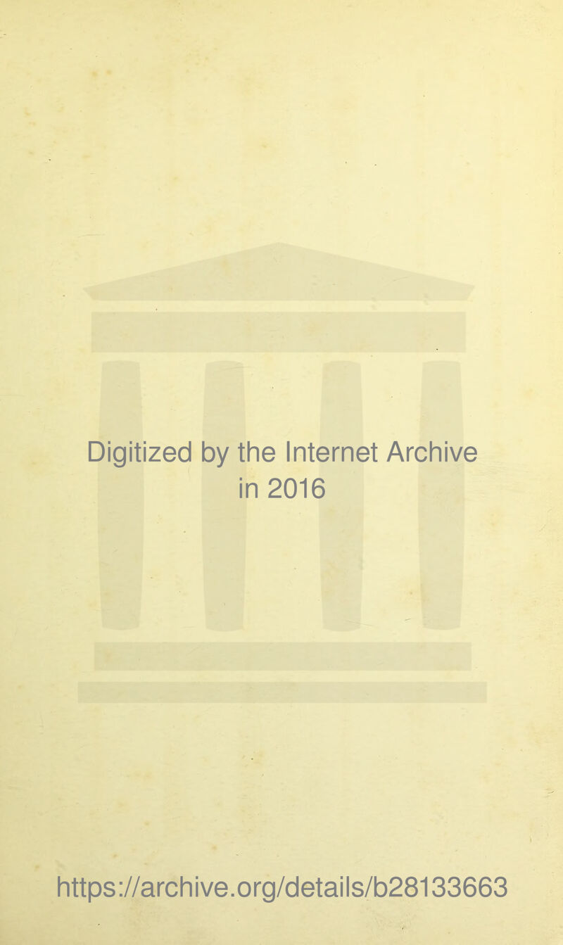 Digitized by the Internet Archive in 2016 https://archive.org/details/b28133663