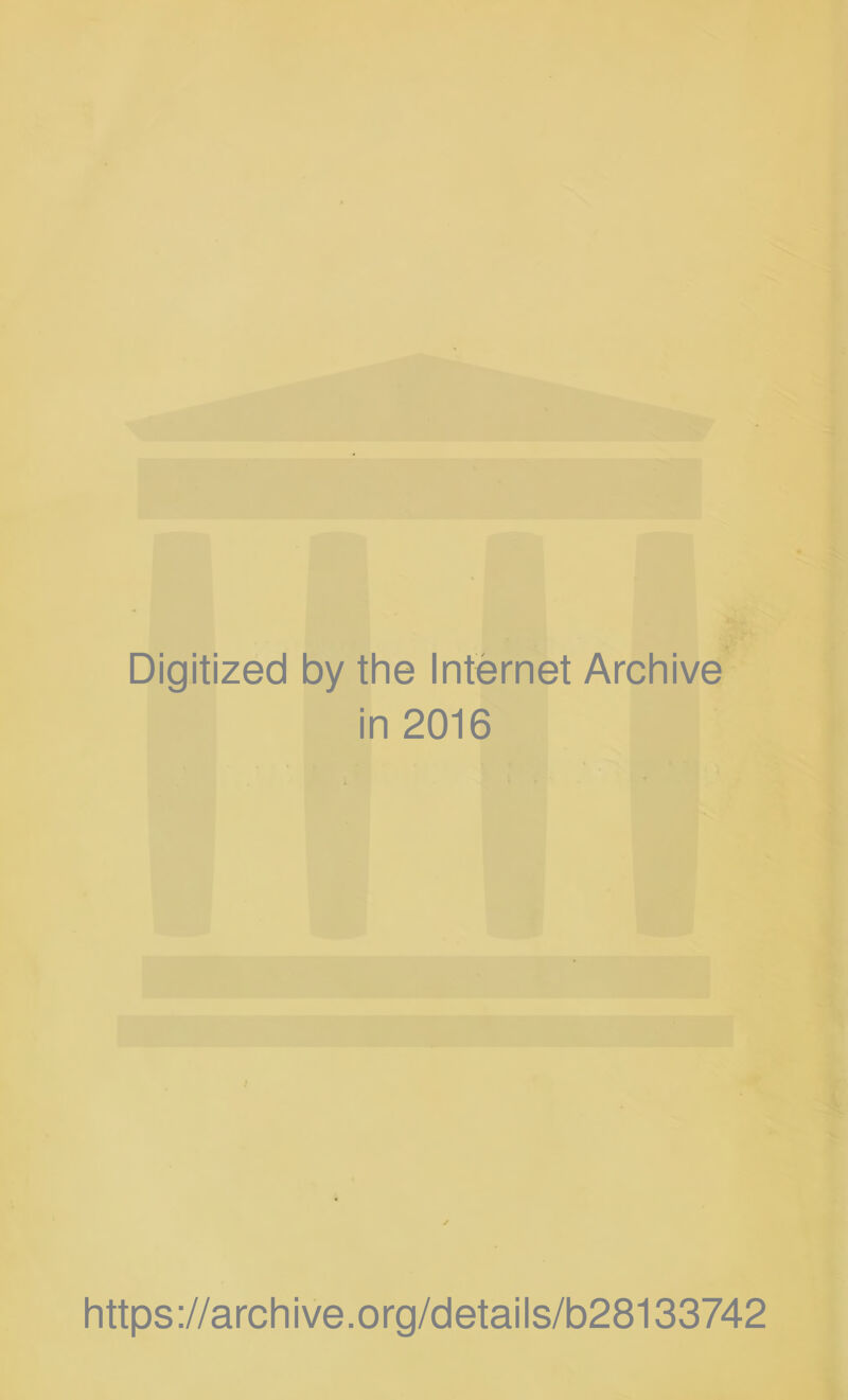 Digitized by the Internet Archive in 2016 https://archive.org/details/b28133742