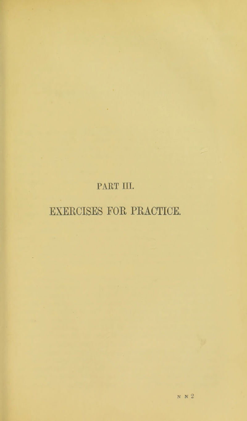 PART III. EXERCISES FOR FRACTICE. N N 2