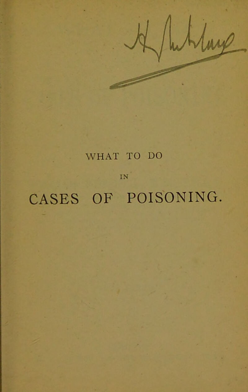 IN CASES OF POISONING.