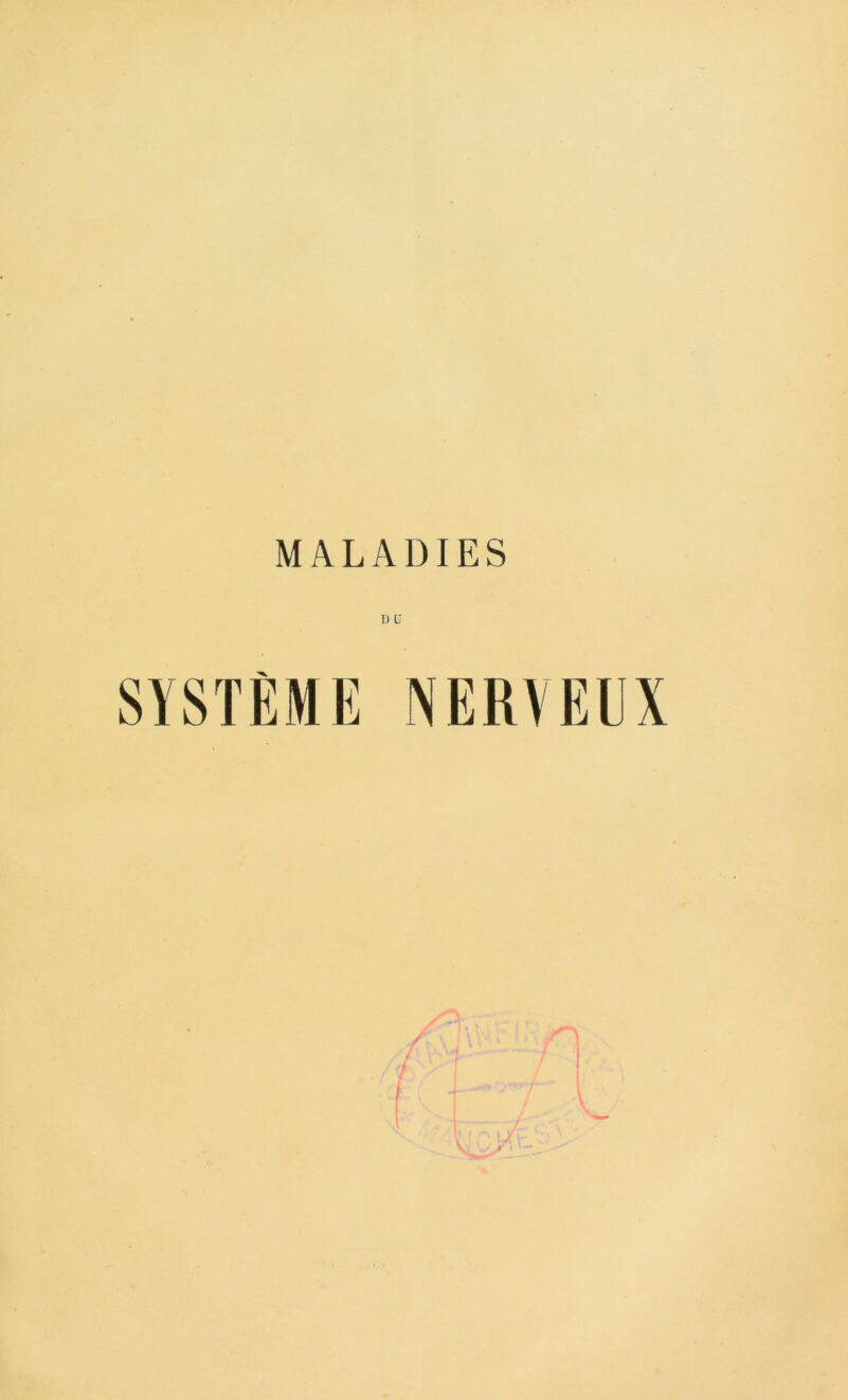 MALADIES D ü SYSTÈME NERYEUX I