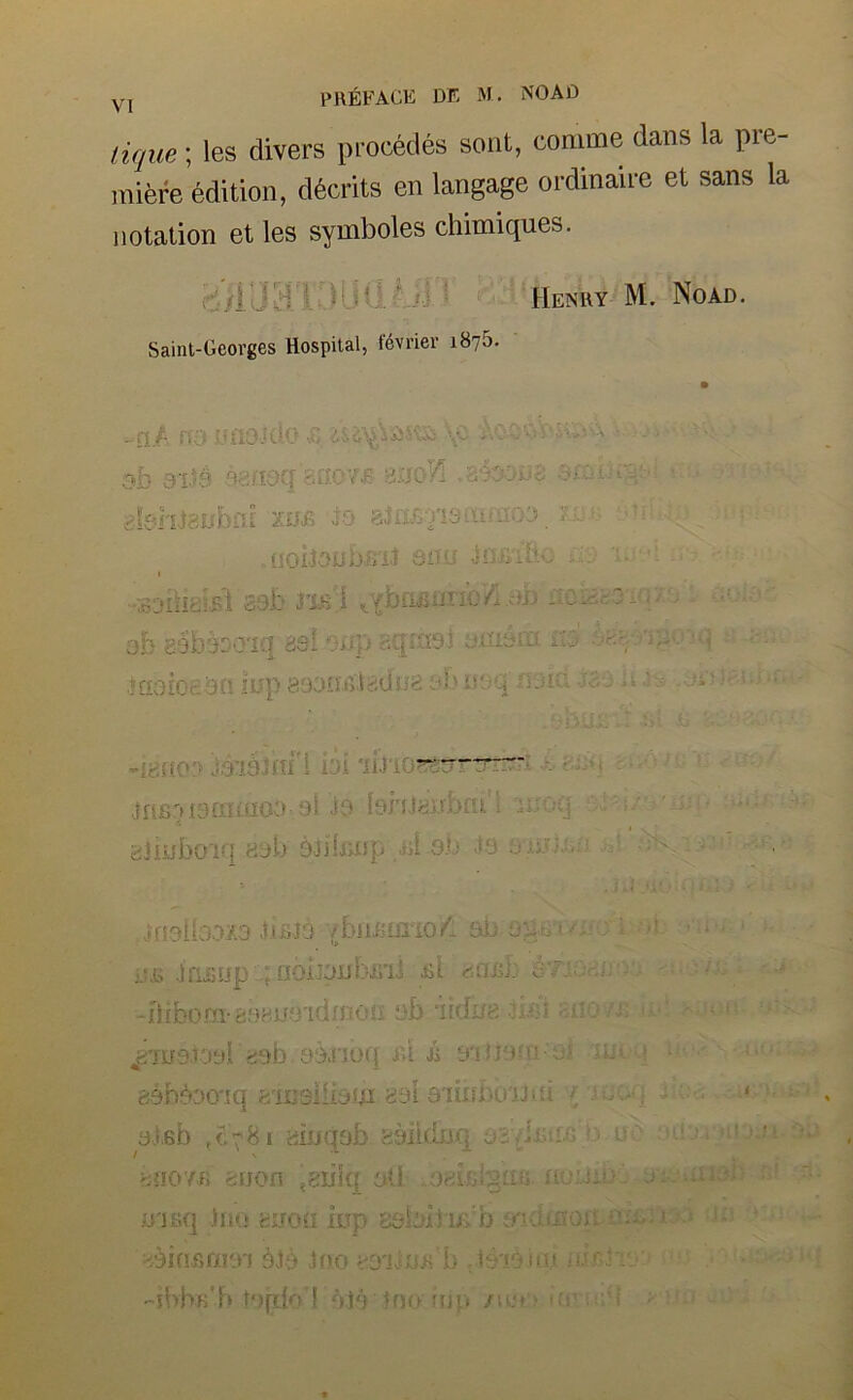 PREFACE DR M. NOAD tique; les divers precedes sent, comme dans la pre- miere edition, d6crits en langage ordinaire et sans la notation et les symboles chimiques. ■ . Henry M. Noad. Saint-Georges Hospital, f6vrier 1875. -n/ nanncjov .. 3b 31»S Dt:!'TOq ynO:’.; dV'-; v'iS’h-.taobnt xui? oo no.') . iiohoiibu'i': so*,' i sob j’ljs'j sc; ob dOboDOiq isl -inp sqmm uiiibia ..k;. -q s s .mniocOdiupgoonvddUusni>tn.-.V 'n.-in ’■icino:' Jo'ionn i nu Jimoisniiuoa-r)i io lorijyirbnis wjiK; sJuibo'Di nob OJilnnp .nl o.b bo n. moUoo/.o bGJo -/bnimiio/i 6b optj«••>: ;■ i a.- •'•♦•• • nn .Iriimp ; noiiqnbini nl <',aub 8-T.tOdDV; '•■-sbiqi -iiibor'i-dOHiioidniiOii sb ‘lidiis nsi • nj/j: lg' ■ ^Tirexonl-iob O3.f30(j js’.L ji ortimn si iiioq - •>■ sshboo'iq s'liislliom aai aihibo'uni •/ U:-.. . < . y.t.sb ,<;78i aiijqab soildnq osPiais '■ uo .'.i •suj.i-na -j-uo/R diion Or’isbgm^ uoiJib6..ai7iiiiob gi oi. ij iaq ,lmi ruon iltd BobilWb lo* * doififini'n ob .Jno . I4i9iai / ■ • ■-- -ibhH'b Nitiri'! tno iup /mt > no D-.d ^ n:.