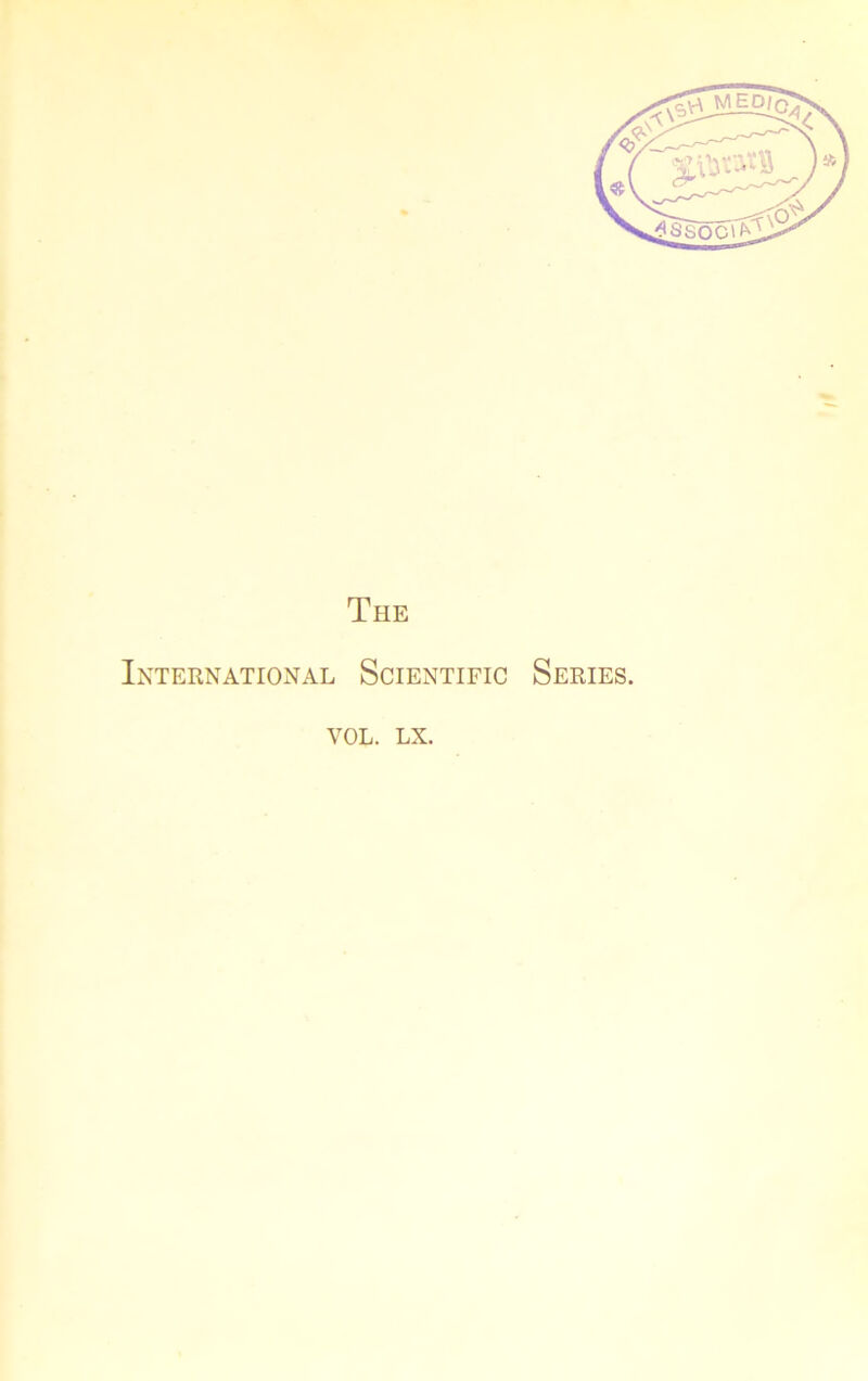 The International Scientific Sériés. vol. LX.